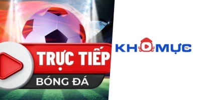 Khomuctv: Điểm đến lý tưởng cho người yêu bóng đá